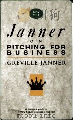 JANNER ON PITCHING FOR BUSINESS:A COMPLETE GUIDE TO WINNING BEAUTY CONTESTS IN BUSINESS   1990  PDF电子版封面  0091745446   