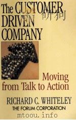 THE CUSTOMER-DRIVEN COMPANY:MOVING FROM TALK TO ACTION   1990  PDF电子版封面  0201570904   