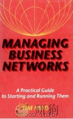 MANAGING BUSINESS NET WORKS:A PRACTICAL GUIDE TO STARTING AND RUNNING THEM   1994  PDF电子版封面  0749410140   