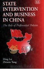 STATE INTERVENTION AND BUSINESS IN CHINA:THE ROLE OF PREFERENTIAL POLICIES   1997  PDF电子版封面  1858984769   