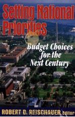 SETTING NATIONAL PRIORITIES:BUDGET SHOICES FOR THE NEXT CENTURY   1996  PDF电子版封面  0815773978   