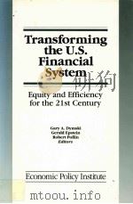 TRANSFORMING THE U.S.FINANCIAL SYSTEM:EQUITY AND EFFICIENCY FOR THE 21ST CENTURY   1993  PDF电子版封面  1563242680  GARY A.DYMSKI 