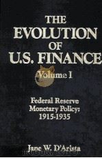 THE EVOLUTION OF U.S.FINANCE:VOLUME I FEDERAL RESERVE MONETARY POLICY:1915-1935（1993 PDF版）