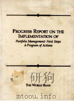 PROGRESS REPORT ON THE IMPLEMENTATION OF :PROTFOLIO MANAGEMENT:NEXT STEPS A PROGRAM OF ACTIONS   1994  PDF电子版封面  0821331485   