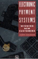 ELECTRONIC PAYMENT SYSTEMS:WINNING NEW CUSTOMERS   1992  PDF电子版封面  0412462907   