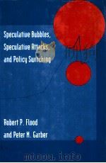 SPECULATIVE BUBBLES SPECULATIVE ATTACKS AND POLICY SWITCHING   1993  PDF电子版封面  0262061694  ROBERT P.FLOOD 
