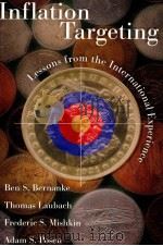 INFLATION TARGETING:LESSONS FROM THE INTERNATIONAL EXPERIENCE   1999  PDF电子版封面  0691086893  BEN S.BERNANKE 
