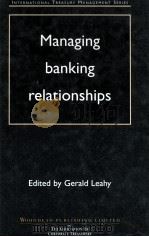 MANAGING BANKING RELATIONSHIPS   1997  PDF电子版封面  1855733269   