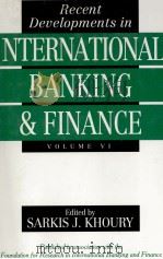 RECENT DEVELOPMENTS IN INTERNATIONAL BANKING AND FINANCE:VOLUME VI（1991 PDF版）