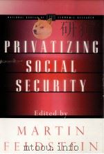 PRIVATIZING SOCIAL SECURITY   1997  PDF电子版封面  0226241017   