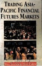 TRADING ASIA-PACIFIC FINANCIAL FUTURES MARKETS   1993  PDF电子版封面  1863733930   