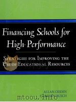 FINANCING SCHOOLS FOR HIGH PERFORMANCE:STRATEGIES FOR IMPROVING THE USE OF EDUCATIONAL RESOURCES   1997  PDF电子版封面  0787940607   