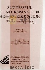 SUCESSFUL FUND RAISING FOR HIGHER EDUCATION:THE ADVANCEMENT OF LEARNING   1997  PDF电子版封面  1573560723   
