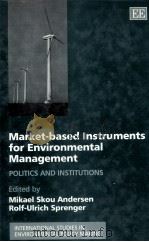 MARKET-BASED INSTRUMENTS FOR ENVIRONMENTAL MANAGEMENT:POLITICS AND INSTITUTIONS   1999  PDF电子版封面  1840640391   