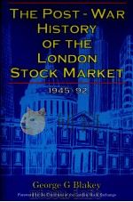 THE POST WAR HISTORY OF THE LONDON STOCK MARKET 1945-92   1993  PDF电子版封面  1852511370  GEORGE G BLAKEY 