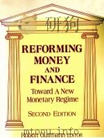 REFORMING MONEY AND FINANCE:TOWARD A NEW MONETARY REGIME:SECOND EDITION   1996  PDF电子版封面  1563247712   