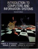 INTRODUCTION TO COMPUTERS AND INFORMATION SYSTEMS:SECOND EDITION   1990  PDF电子版封面  0675212723  ROBERT A.SZYMANSKI 
