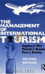THE MANAGEMENT OF INTERNATIONAL TOURISM SECOND EDITION   1991  PDF电子版封面  0415125049  STEPHEN F.WITT 