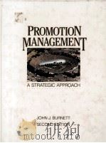 PROMOTION MANAGEMENT A STRATEGIC APPROACH   1987  PDF电子版封面  0314640339  JOHN J.BURNETT 