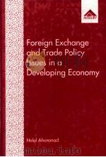 FOREIGN EXCHANGE AND TRADE POLICY ISSUES IN A DEVELOPING ECONOMY THE CASE OF BANGLADESH   1995  PDF电子版封面  1859720749  HELAL AHAMMAD 