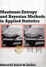 MAXIMUM ENTROPY AND BAYESION METHODS IN APPLIED STATISTICS   1986  PDF电子版封面  9780521096034   