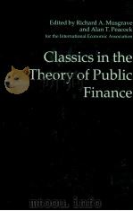 CLASSICS IN THE THEORT OF PUBLIC FINANCE   1994  PDF电子版封面  0333613554   