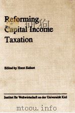 REFORMING CAPITAL INCOME TAXATION   1990  PDF电子版封面  3161456955   