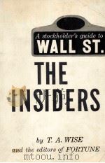 THE INSIDERS A STOOCKHOLDER'SGUIDE TO WALL STREET   1962  PDF电子版封面    T.A.WISE 