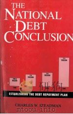 THE NATIONAL DEBT CONCLUSION ESABLISHING THE DEBT REPQYMENT PLAN   1992  PDF电子版封面  0275943607   