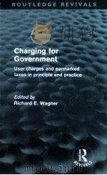 CHARGING FOR GOVERNMENT USER CHARGES AND EARMARKED TAXES IN PRINCIPLE AND PRACTICE（1991 PDF版）