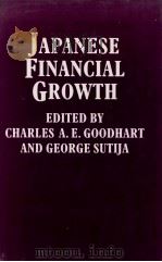 JAPANESE FINANCIAL GROWTH   1990  PDF电子版封面    CHARLES A.E.GOODHART 