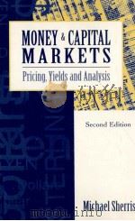 MONEY AND CAPITAL MARKETS PRICING YIELDS AND ANALYSIS SECOND EDITION   1996  PDF电子版封面  1864481595   