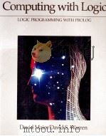COMPUTING WITH LOGIC LOGIC PROGRAMMING WITH PROLOG   1987  PDF电子版封面  0805366814  DAVID MAIER 