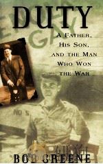 DUTY A FATHER HIS SON AND THE MAN WHO WON THE WAR   1985  PDF电子版封面  0380978490  BOB GREENE 