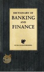 DICTIONARY OF BANKING AND FINANCE   1991  PDF电子版封面    P.H.COLLIN 