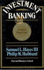 INVESTMENT BANKING:A TALE OF THREE CITIES   1990  PDF电子版封面  0875842208   