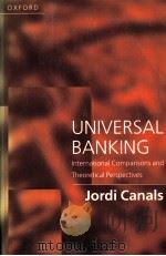 UNIVERSAL BANKING:INTERNATIONAL COMPARISONS AND THEORETICAL PERSPECTIVES   1997  PDF电子版封面  0198775059  JORDI CANALS 