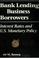 BANK LENDING TO BUSINESS BORROWERS   1992  PDF电子版封面  0813383706   