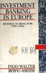INVESTMENT BANKING IN EUROPE:RESTRUCTURING ROF THE 1990S   1990  PDF电子版封面  0631171797   