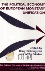 THE POLITICAL ECONOMY OF BUROPEAN MONETARY UNIFICATION   1994  PDF电子版封面  081332081X   
