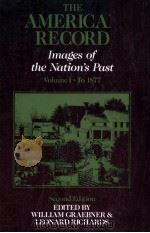 THE AMERICAN RECORD IMAGES OF THE NATION‘S PAST VOLUME I.TO 1877（1988 PDF版）