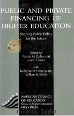 PUBLIC AND PRIVATE FINANCING OF HIGHER EDUCATION SHAPING PUBLIC POLICY FOR THE FUTURE   1997  PDF电子版封面  9781573561167  JONI E.FINNEY 