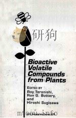 BIOACTIVE VOLATILE COMPOUNDS FROM PLANTS   1993  PDF电子版封面  0841226393   