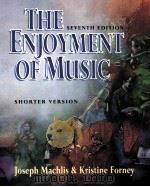 THE ENJOYMENT OF MUSIC SEVENTH EDITION   1995  PDF电子版封面  0393966828  JOSEPH MACHLIS KRISTINE FORNEY 