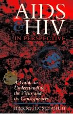 AIDS & HIV IN PERSPECTIVE A GUIDE TO UNDERSTANDING THE VIRUS AND ITS CONSEQUENCES   1994  PDF电子版封面  0521458749  BARRY D.SCHOUB 