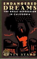 ENDANGERED DREAMS THE GREAT DEPRESSION IN CALIFORNIA   1996  PDF电子版封面  2900195118024;2900195118  KEVIN STARR 