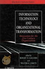 Information Technology and Organizational Transformation:Innovation For The 21st Century Organizatio   1998  PDF电子版封面  0471970735  Robert D.Galliers and Walter R 