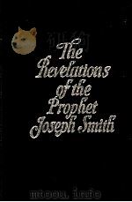 THE REVELATIONS OF THE PROPHT JOSEPH SMITH   1985  PDF电子版封面  087747947X  LYNDON W.COOK 