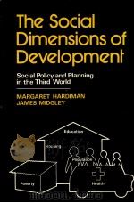 THE SOCIAL DIMENSIONS OF DEVELOPMENT SOCIAL POLICY AND PLANNING IN THE THIRD WORLD   1982  PDF电子版封面  0471101842   