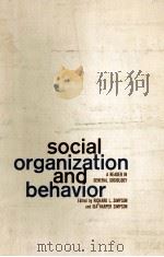 SOCIAL ORGANIZATION AND BEHAVIOR A READER IN GENERAL SOCIOLOGY   1964  PDF电子版封面     